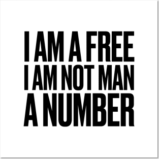 I am a free, I am not man, a number Posters and Art